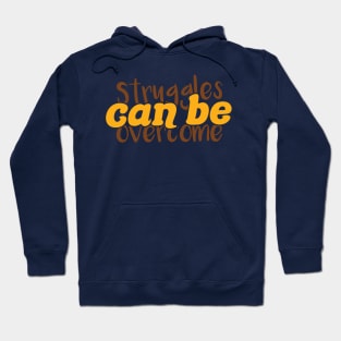 struggles can be overcome Hoodie